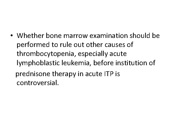  • Whether bone marrow examination should be performed to rule out other causes