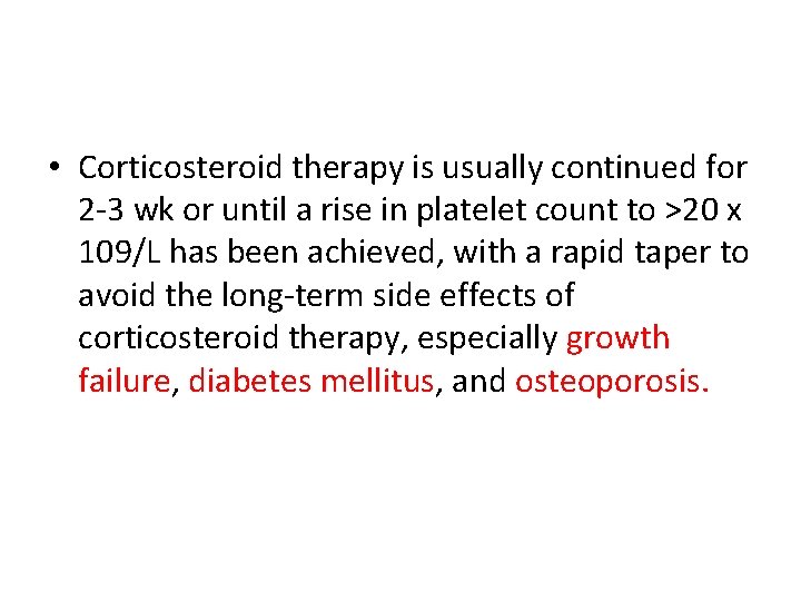  • Corticosteroid therapy is usually continued for 2 -3 wk or until a