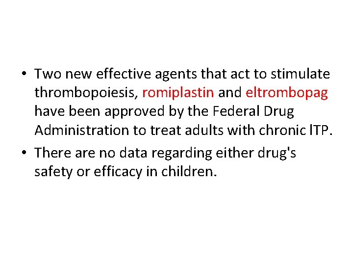  • Two new effective agents that act to stimulate thrombopoiesis, romiplastin and eltrombopag