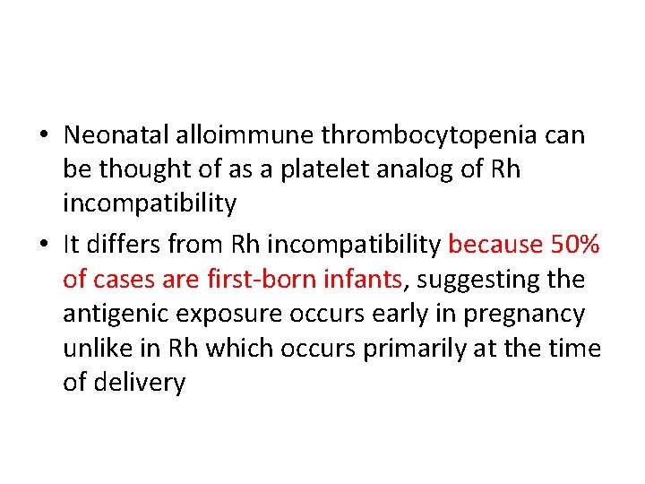  • Neonatal alloimmune thrombocytopenia can be thought of as a platelet analog of