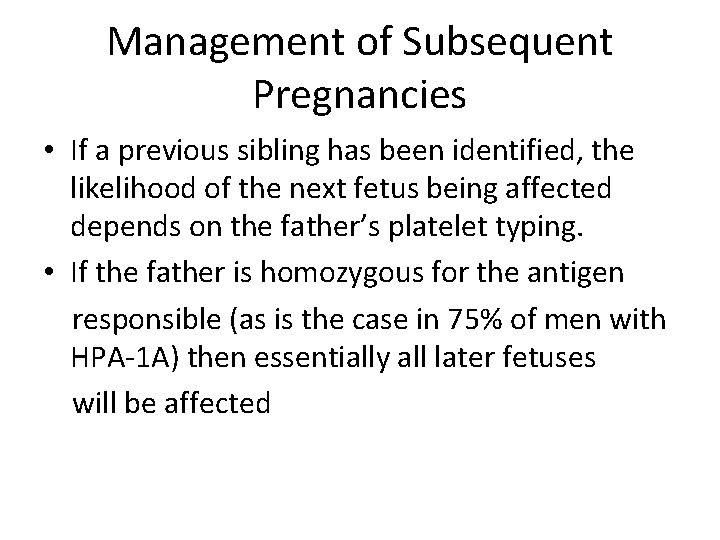 Management of Subsequent Pregnancies • If a previous sibling has been identified, the likelihood