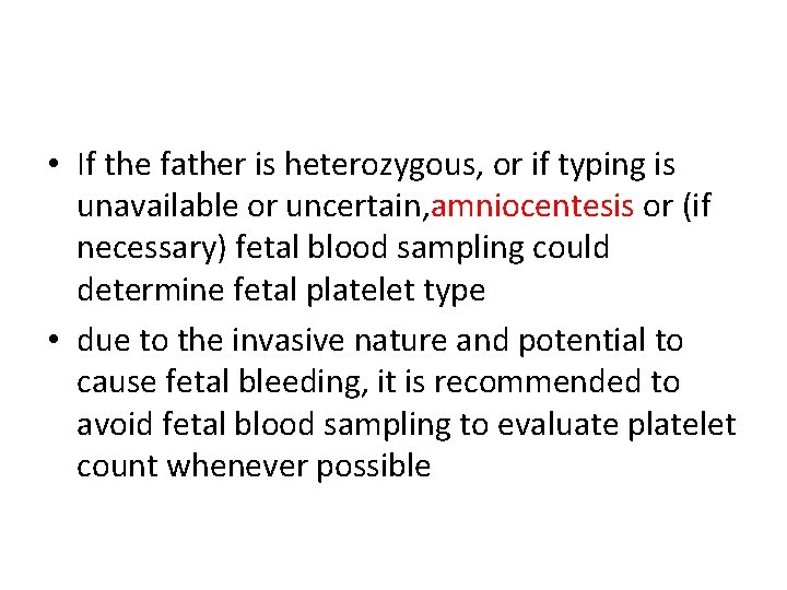  • If the father is heterozygous, or if typing is unavailable or uncertain,