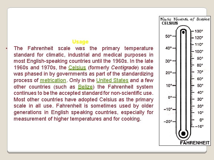  • Usage The Fahrenheit scale was the primary temperature standard for climatic, industrial