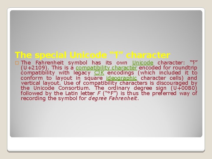 The special Unicode “℉” character � The Fahrenheit symbol has its own Unicode character: