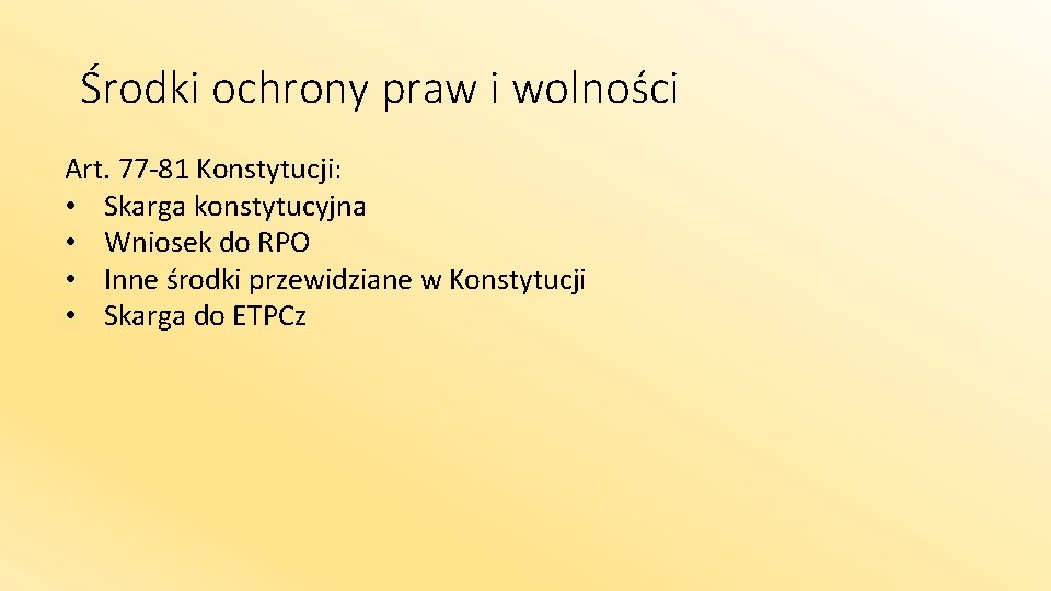 Środki ochrony praw i wolności Art. 77 -81 Konstytucji: • Skarga konstytucyjna • Wniosek