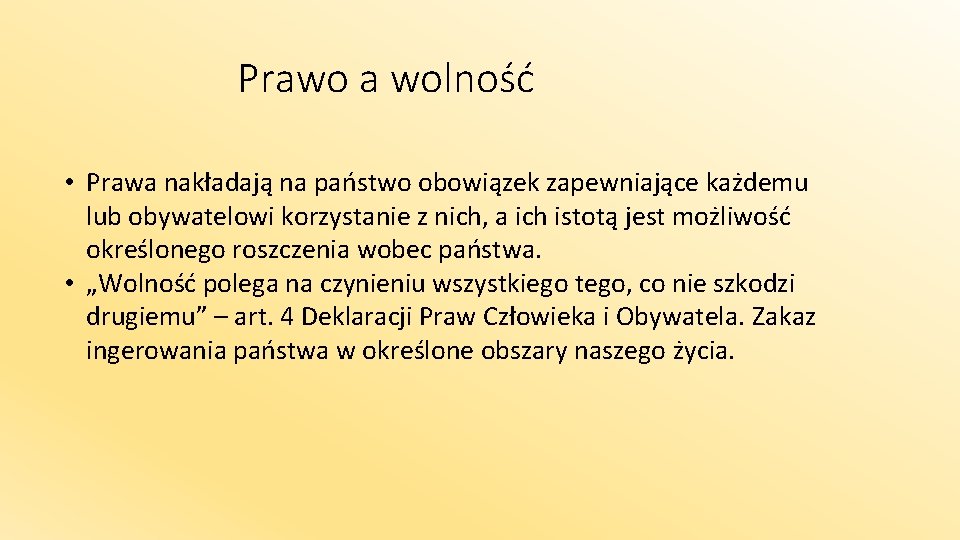 Prawo a wolność • Prawa nakładają na państwo obowiązek zapewniające każdemu lub obywatelowi korzystanie