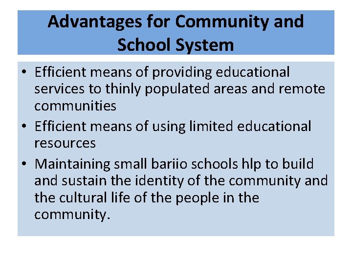 Advantages for Community and School System • Efficient means of providing educational services to