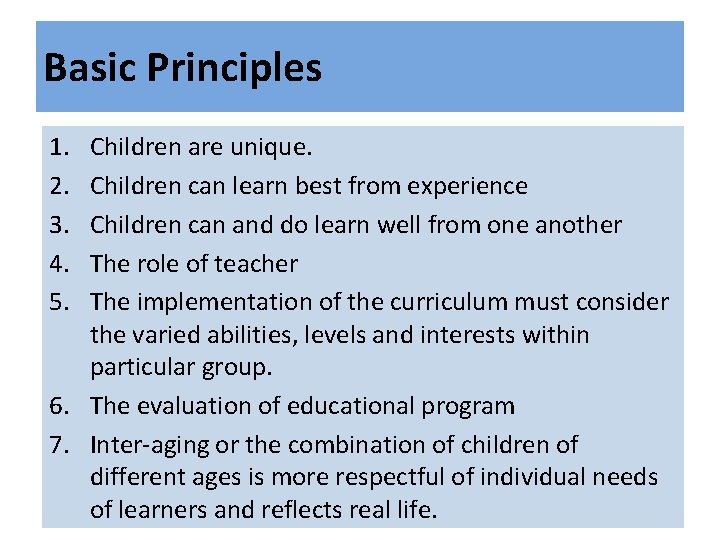 Basic Principles 1. 2. 3. 4. 5. Children are unique. Children can learn best