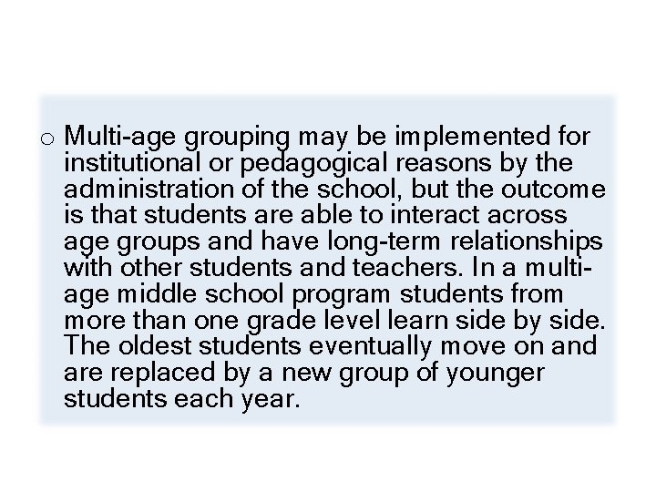 o Multi-age grouping may be implemented for institutional or pedagogical reasons by the administration