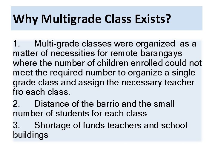 Why Multigrade Class Exists? 1. Multi-grade classes were organized as a matter of necessities
