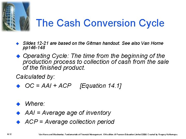The Cash Conversion Cycle Slides 12 -21 are based on the Gitman handout. See The Cash Conversion Cycle Slides 12 -21 are based on the Gitman handout. See