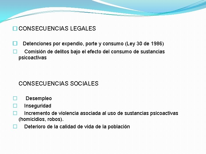 � CONSECUENCIAS LEGALES � Detenciones por expendio, porte y consumo (Ley 30 de 1986)