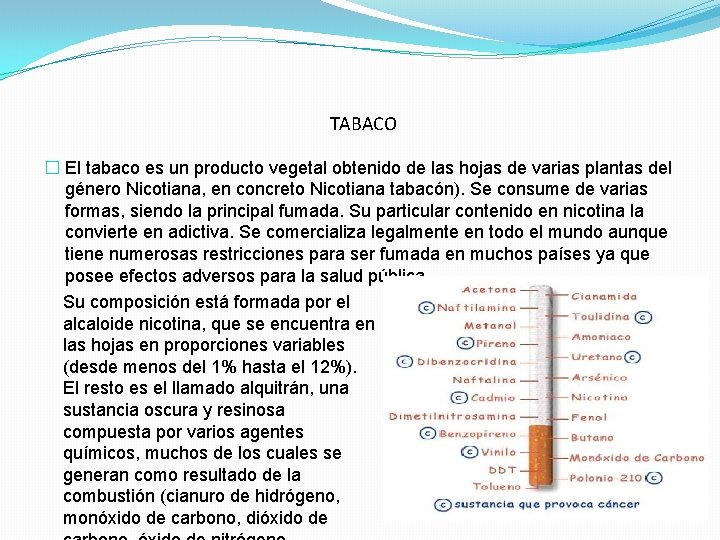 TABACO � El tabaco es un producto vegetal obtenido de las hojas de varias