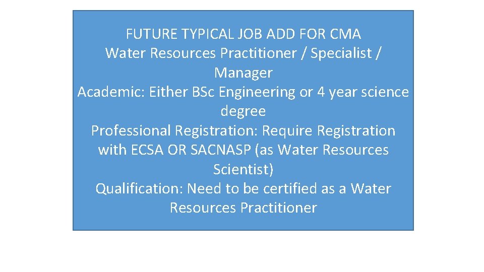 FUTURE TYPICAL JOB ADD FOR CMA Water Resources Practitioner / Specialist / Manager Academic: