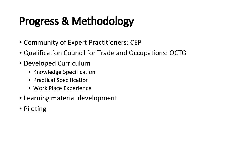 Progress & Methodology • Community of Expert Practitioners: CEP • Qualification Council for Trade