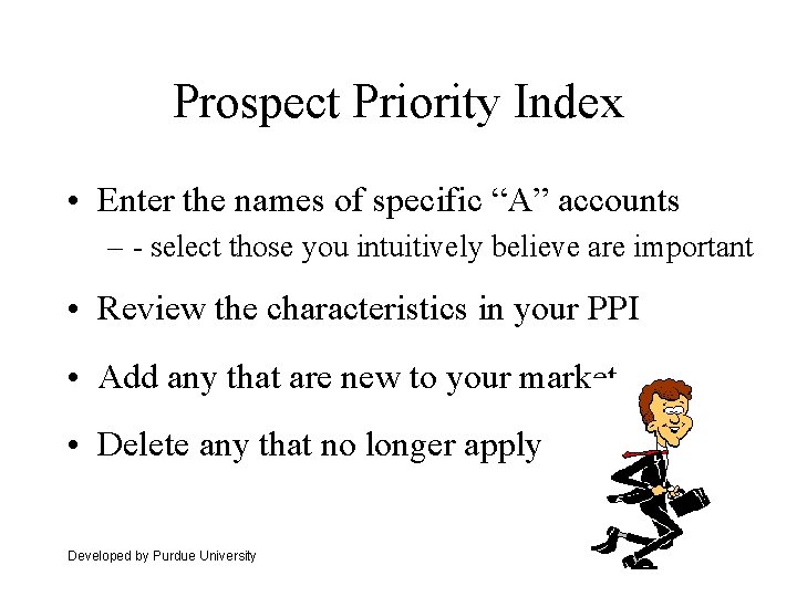 Prospect Priority Index • Enter the names of specific “A” accounts – - select