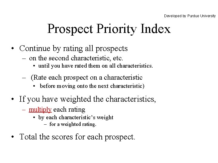 Developed by Purdue University Prospect Priority Index • Continue by rating all prospects –