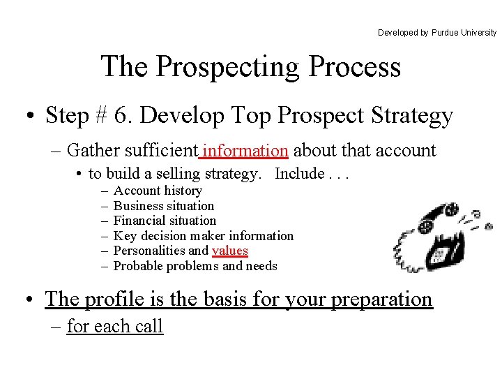 Developed by Purdue University The Prospecting Process • Step # 6. Develop Top Prospect
