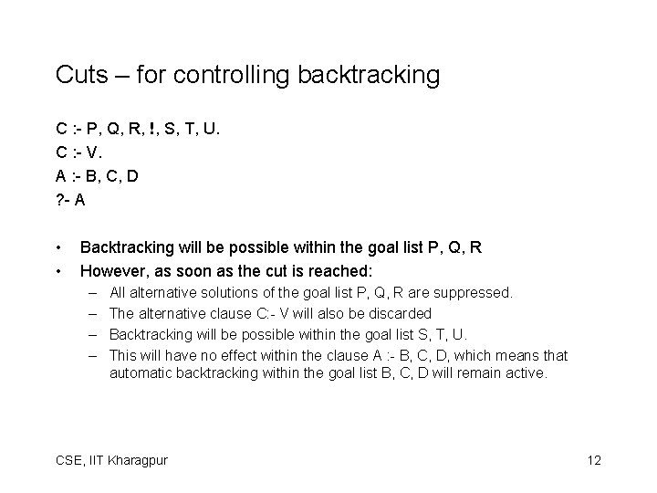 Cuts – for controlling backtracking C : - P, Q, R, !, S, T, Cuts – for controlling backtracking C : - P, Q, R, !, S, T,