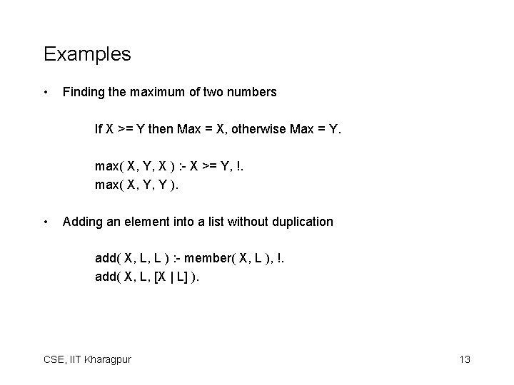 Examples • Finding the maximum of two numbers If X >= Y then Max Examples • Finding the maximum of two numbers If X >= Y then Max
