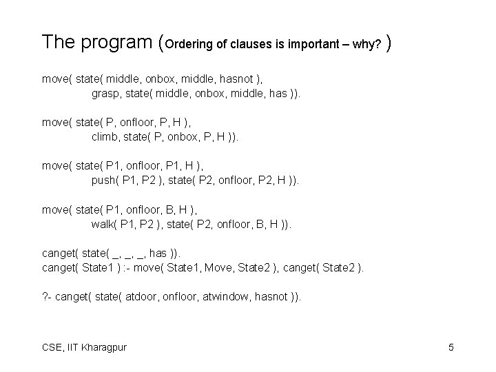 The program (Ordering of clauses is important – why? ) move( state( middle, onbox, The program (Ordering of clauses is important – why? ) move( state( middle, onbox,