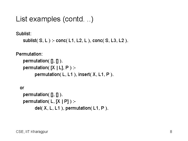 List examples (contd. . . ) Sublist: sublist( S, L ) : - conc( List examples (contd. . . ) Sublist: sublist( S, L ) : - conc(