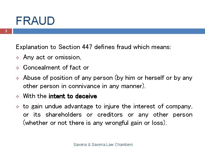 FRAUD 3 Explanation to Section 447 defines fraud which means: v Any act or