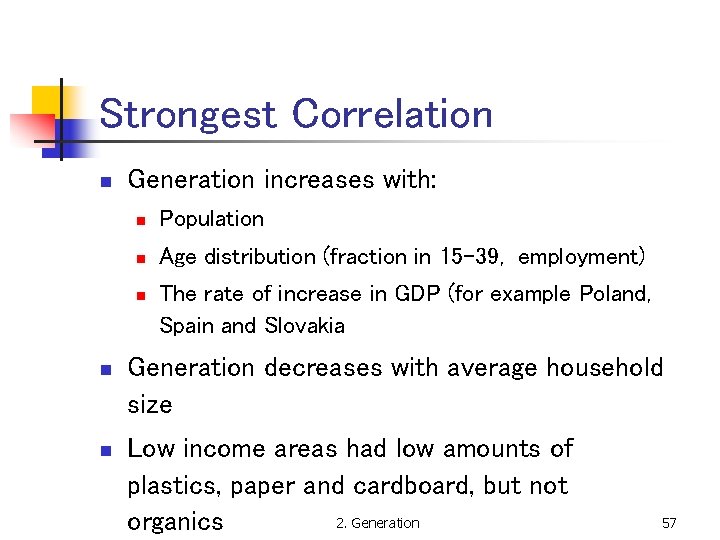 Strongest Correlation n Generation increases with: n Population n Age distribution (fraction in 15