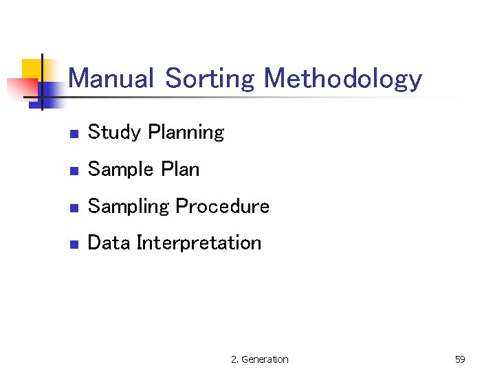Manual Sorting Methodology n Study Planning n Sample Plan n Sampling Procedure n Data