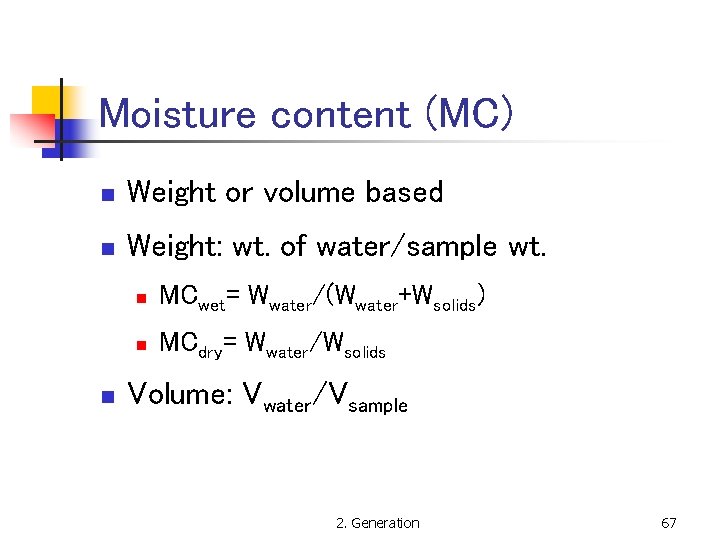 Moisture content (MC) n Weight or volume based n Weight: wt. of water/sample wt.