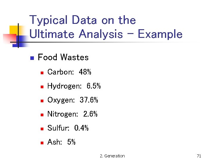 Typical Data on the Ultimate Analysis - Example n Food Wastes n Carbon: 48%