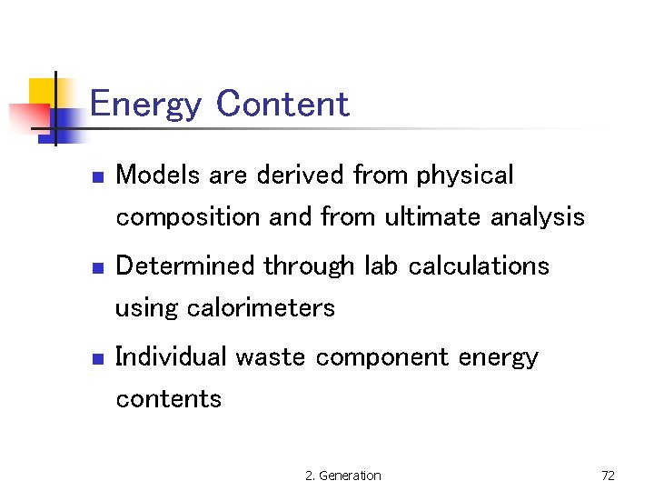 Energy Content n Models are derived from physical composition and from ultimate analysis n