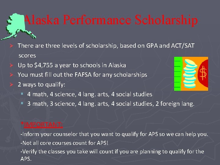 Alaska Performance Scholarship There are three levels of scholarship, based on GPA and ACT/SAT