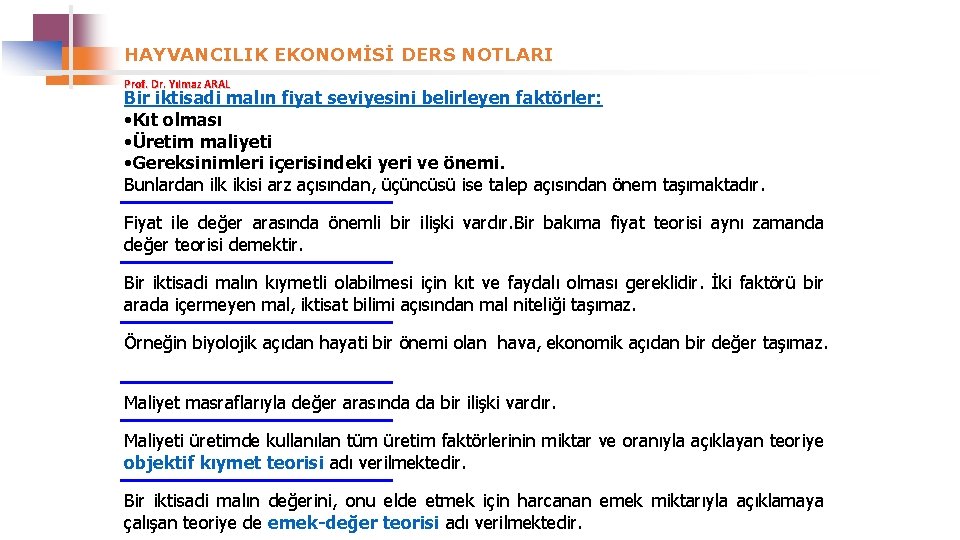 HAYVANCILIK EKONOMİSİ DERS NOTLARI Prof. Dr. Yılmaz ARAL Bir iktisadi malın fiyat seviyesini belirleyen