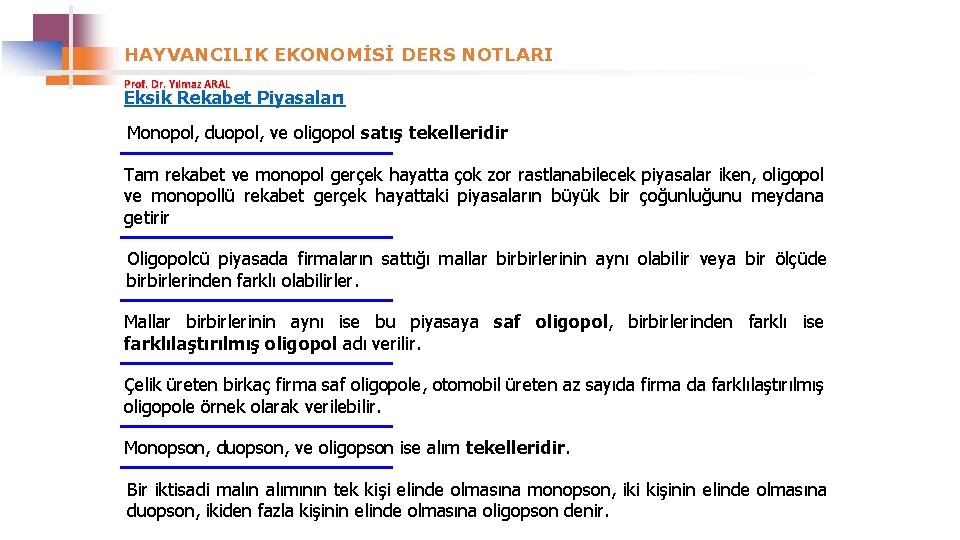 HAYVANCILIK EKONOMİSİ DERS NOTLARI Prof. Dr. Yılmaz ARAL Eksik Rekabet Piyasaları Monopol, duopol, ve