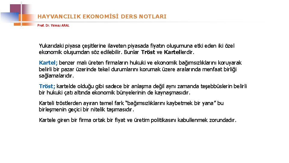 HAYVANCILIK EKONOMİSİ DERS NOTLARI Prof. Dr. Yılmaz ARAL Yukarıdaki piyasa çeşitlerine ilaveten piyasada fiyatın