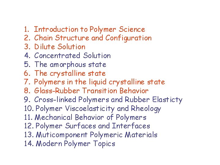 1. Introduction to Polymer Science 2. Chain Structure and Configuration 3. Dilute Solution 4.