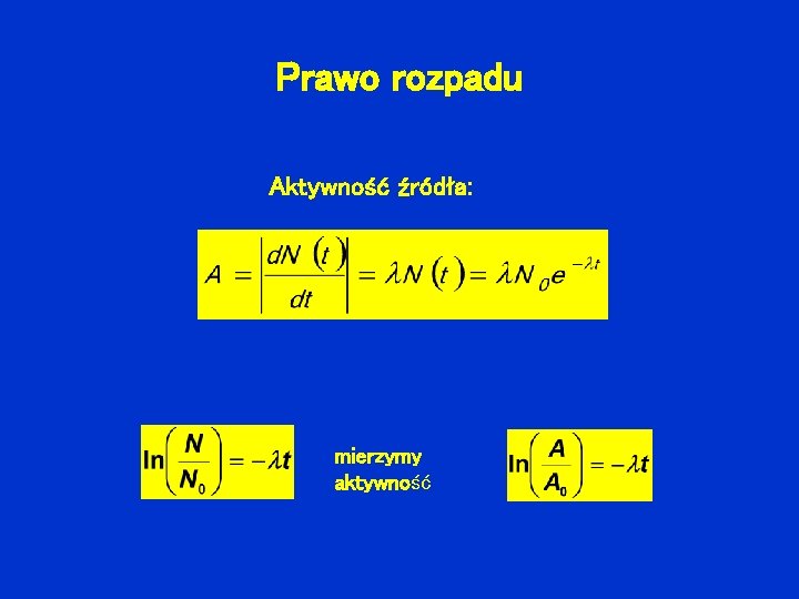 Prawo rozpadu Aktywność źródła: mierzymy aktywność 