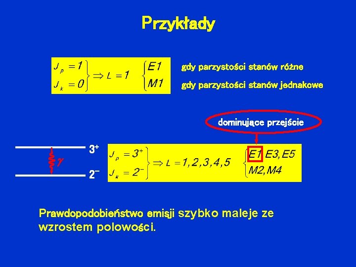 Przykłady gdy parzystości stanów różne gdy parzystości stanów jednakowe dominujące przejście 3+ 2 -