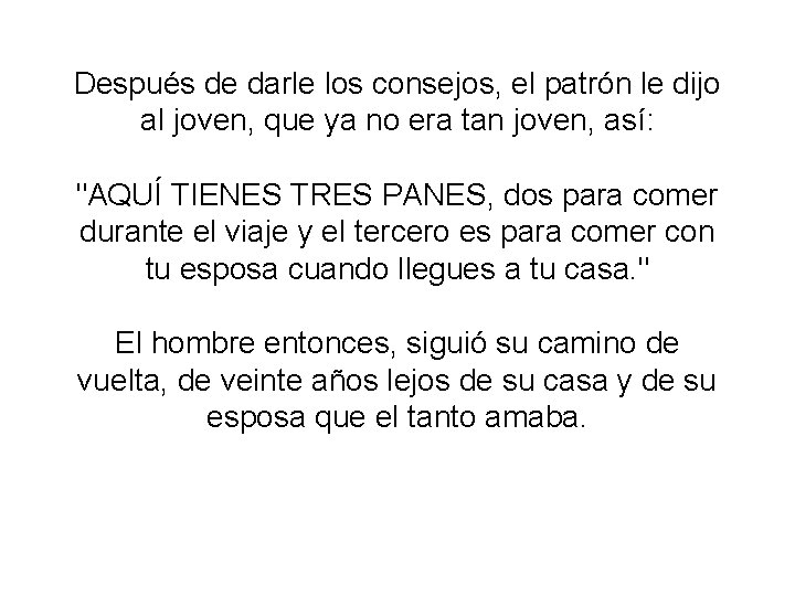 Después de darle los consejos, el patrón le dijo al joven, que ya no