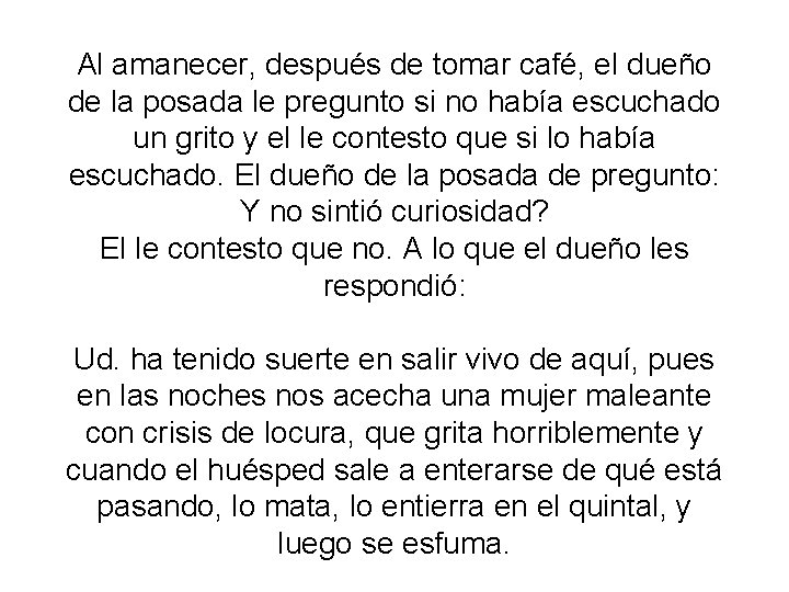 Al amanecer, después de tomar café, el dueño de la posada le pregunto si