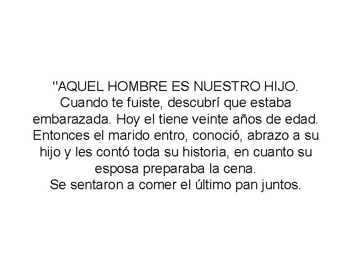 "AQUEL HOMBRE ES NUESTRO HIJO. Cuando te fuiste, descubrí que estaba embarazada. Hoy el