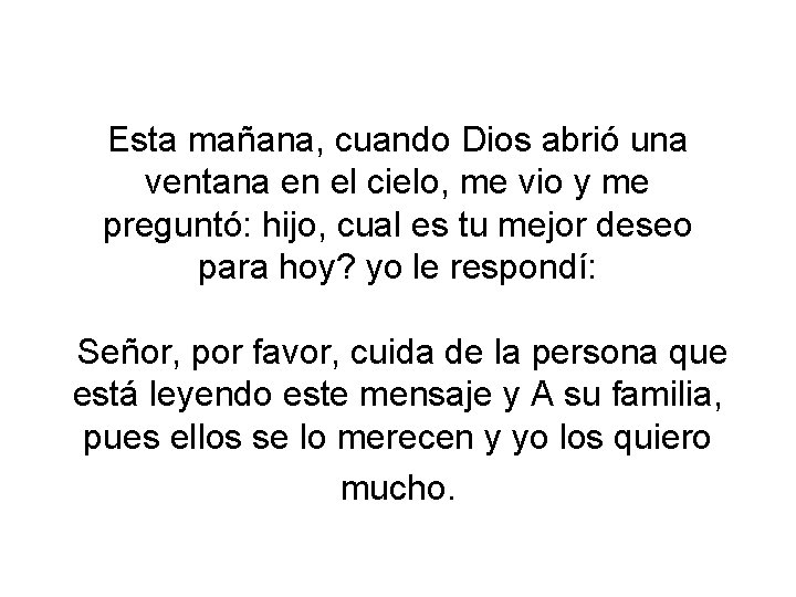 Esta mañana, cuando Dios abrió una ventana en el cielo, me vio y me