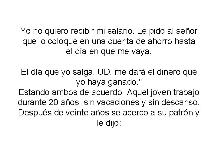 Yo no quiero recibir mi salario. Le pido al señor que lo coloque en