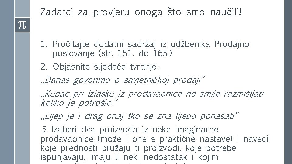 Zadatci za provjeru onoga što smo naučili! 1. Pročitajte dodatni sadržaj iz udžbenika Prodajno Zadatci za provjeru onoga što smo naučili! 1. Pročitajte dodatni sadržaj iz udžbenika Prodajno