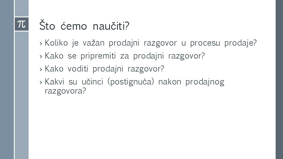 Što ćemo naučiti? › Koliko je važan prodajni razgovor u procesu prodaje? › Kako Što ćemo naučiti? › Koliko je važan prodajni razgovor u procesu prodaje? › Kako
