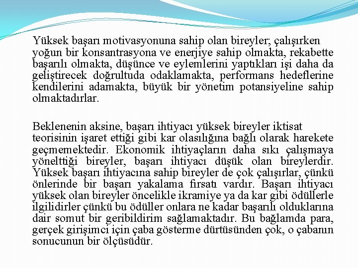 Yüksek başarı motivasyonuna sahip olan bireyler; çalışırken yoğun bir konsantrasyona ve enerjiye sahip olmakta, Yüksek başarı motivasyonuna sahip olan bireyler; çalışırken yoğun bir konsantrasyona ve enerjiye sahip olmakta,