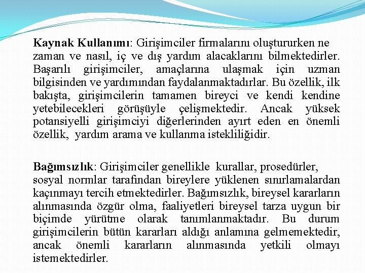 Kaynak Kullanımı: Girişimciler firmalarını oluştururken ne zaman ve nasıl, iç ve dış yardım alacaklarını