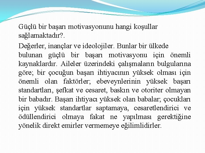 Güçlü bir başarı motivasyonunu hangi koşullar sağlamaktadır? . Değerler, inançlar ve ideolojiler. Bunlar bir