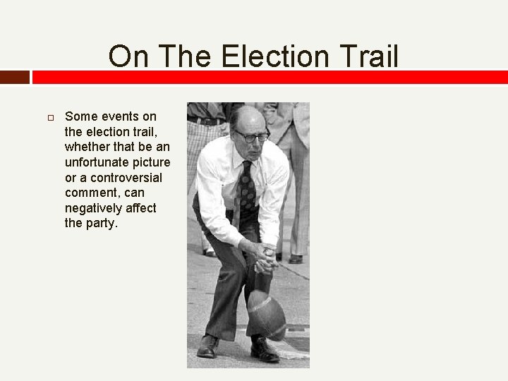 On The Election Trail Some events on the election trail, whether that be an